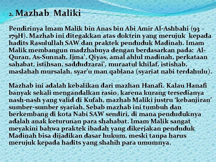  2. Mazhab Maliki Pendirinya Imam Malik bin Anas bin Abi Amir Al-Ashbahi (93