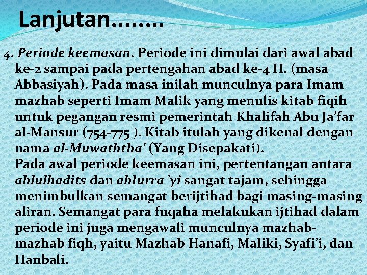 Lanjutan. . . . 4. Periode keemasan. Periode ini dimulai dari awal abad ke-2