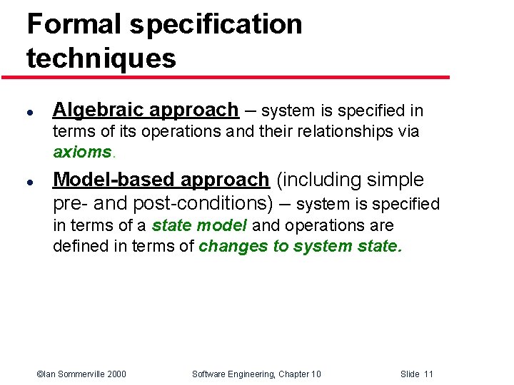 Formal specification techniques l Algebraic approach – system is specified in terms of its