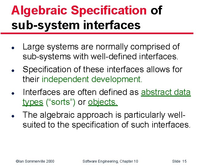 Algebraic Specification of sub-system interfaces l l Large systems are normally comprised of sub-systems