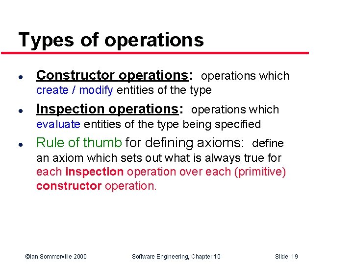 Types of operations l Constructor operations: operations which create / modify entities of the