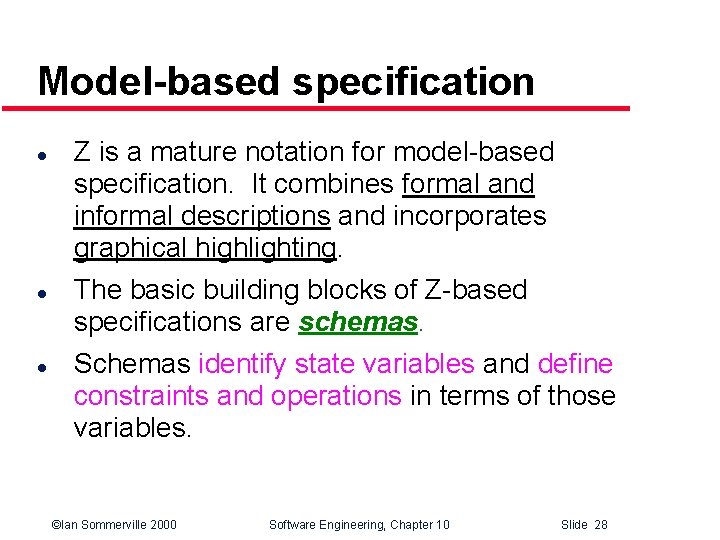 Model-based specification l l l Z is a mature notation for model-based specification. It