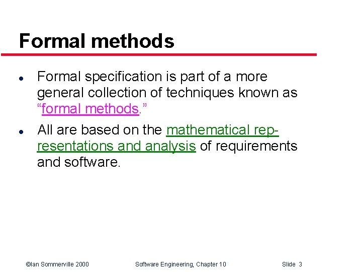 Formal methods l l Formal specification is part of a more general collection of