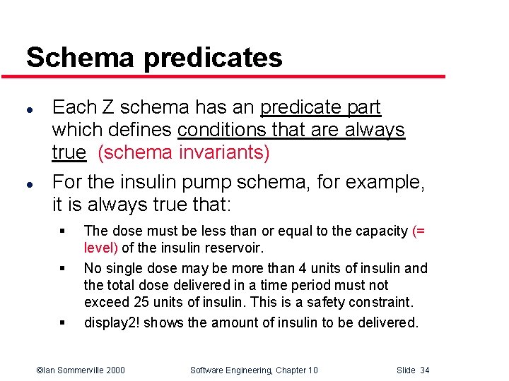 Schema predicates l l Each Z schema has an predicate part which defines conditions