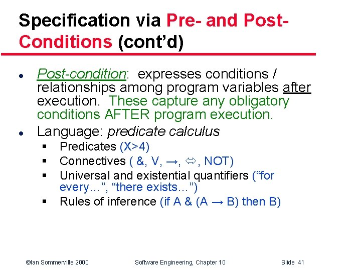 Specification via Pre- and Post. Conditions (cont’d) l l Post-condition: expresses conditions / relationships