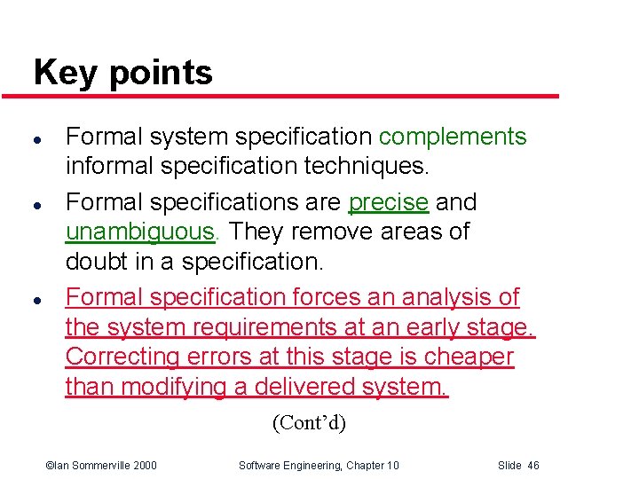 Key points l l l Formal system specification complements informal specification techniques. Formal specifications