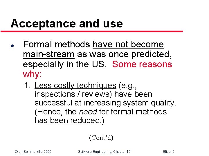 Acceptance and use l Formal methods have not become main-stream as was once predicted,