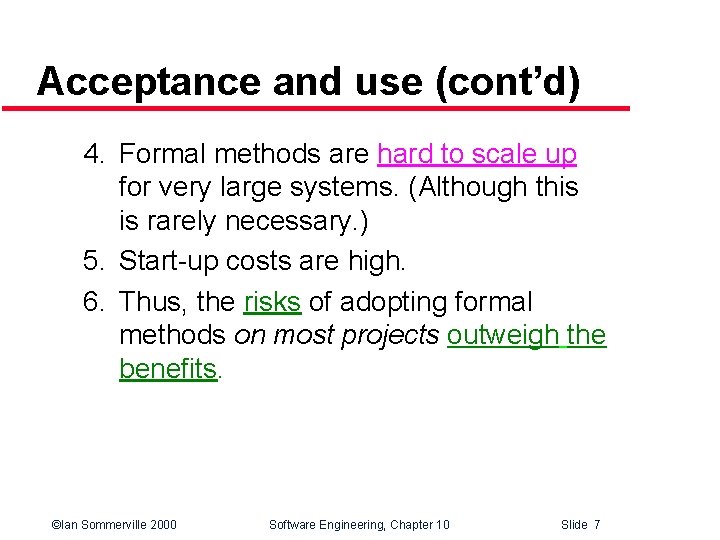 Acceptance and use (cont’d) 4. Formal methods are hard to scale up for very