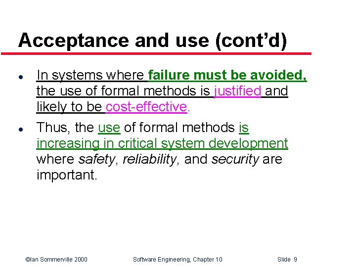 Acceptance and use (cont’d) l l In systems where failure must be avoided, the