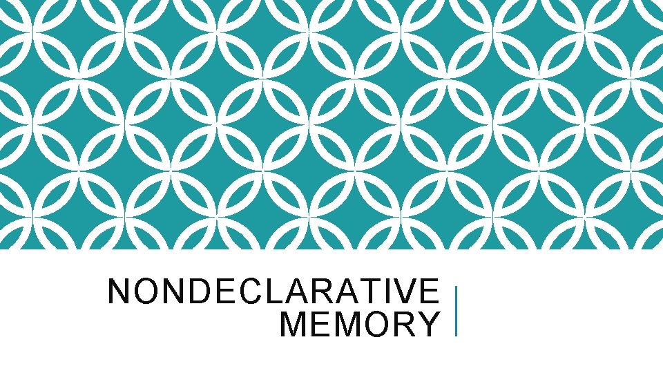 NONDECLARATIVE MEMORY 