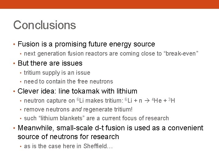 Conclusions • Fusion is a promising future energy source • next generation fusion reactors