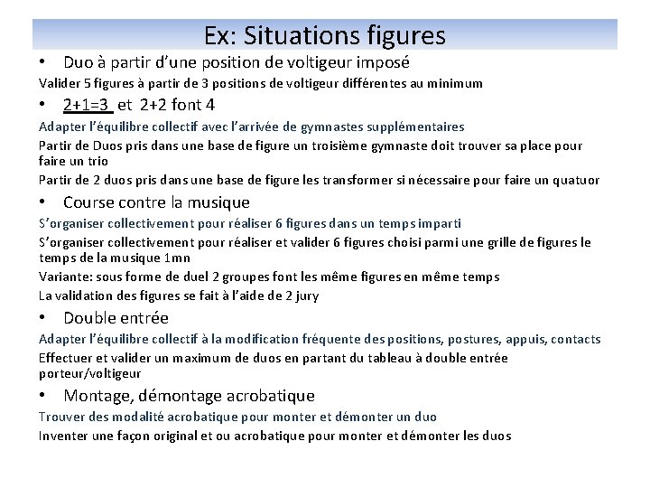 Ex: Situations figures • Duo à partir d’une position de voltigeur imposé Valider 5