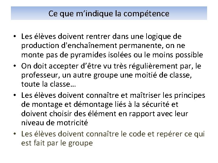 Ce que m’indique la compétence • Les élèves doivent rentrer dans une logique de