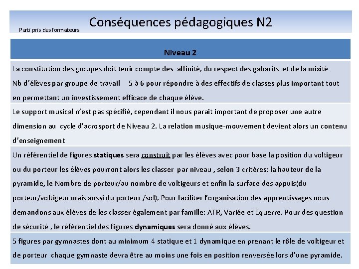 Parti pris des formateurs Conséquences pédagogiques N 2 Niveau 2 La constitution des groupes