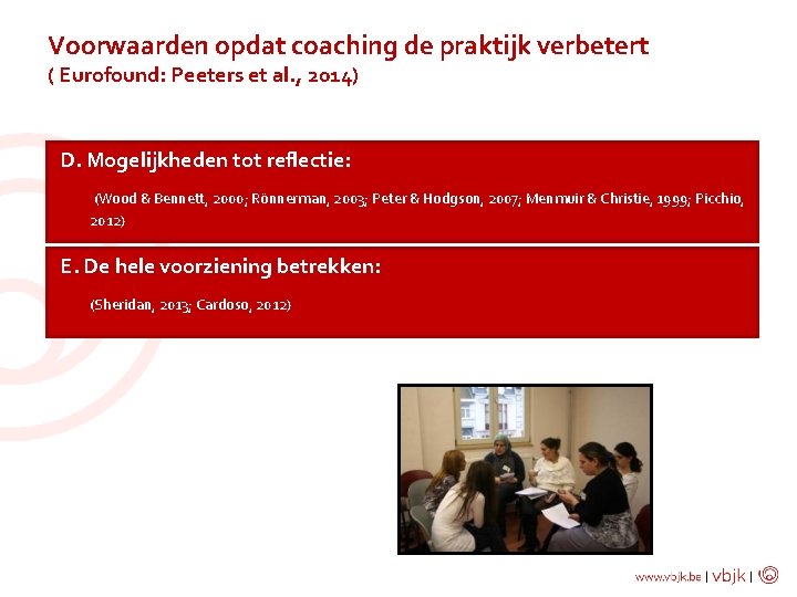Voorwaarden opdat coaching de praktijk verbetert ( Eurofound: Peeters et al. , 2014) D.