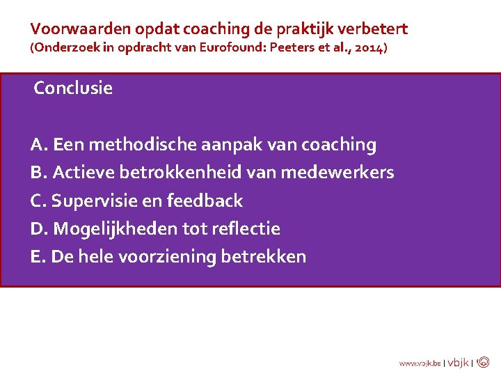 Voorwaarden opdat coaching de praktijk verbetert (Onderzoek in opdracht van Eurofound: Peeters et al.