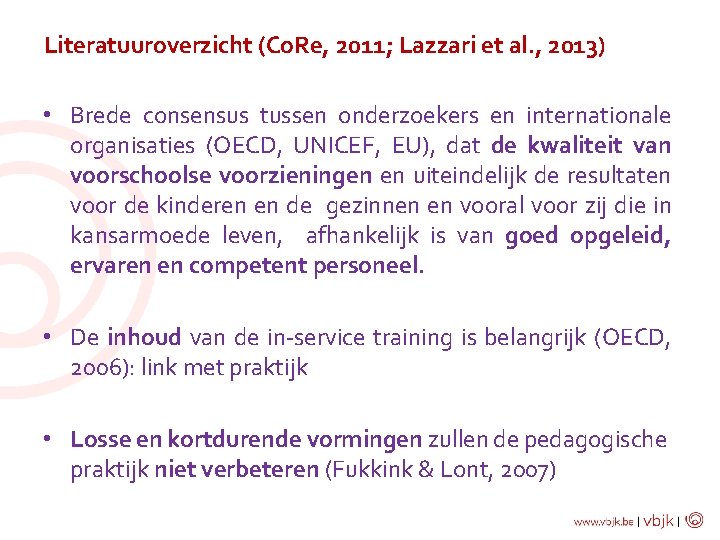 Literatuuroverzicht (Co. Re, 2011; Lazzari et al. , 2013) • Brede consensus tussen onderzoekers