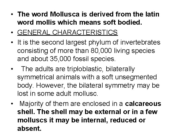  • The word Mollusca is derived from the latin word mollis which means