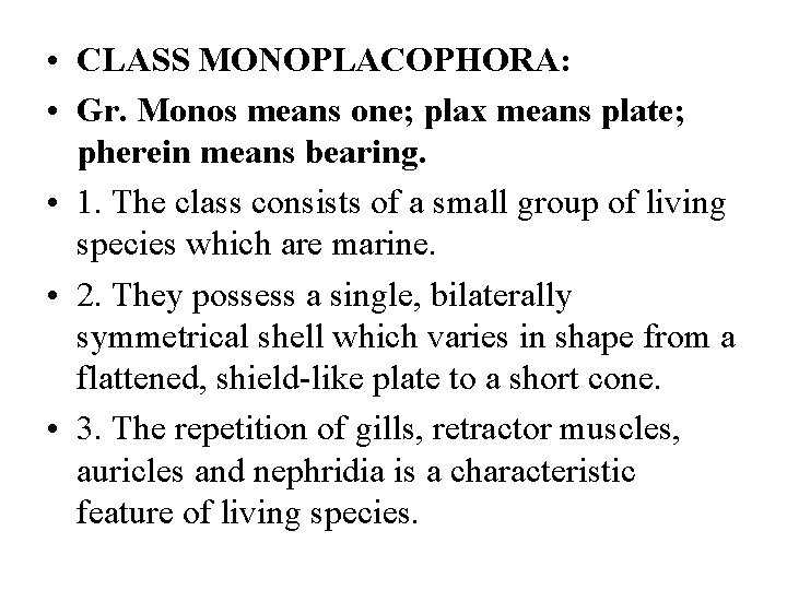  • CLASS MONOPLACOPHORA: • Gr. Monos means one; plax means plate; pherein means