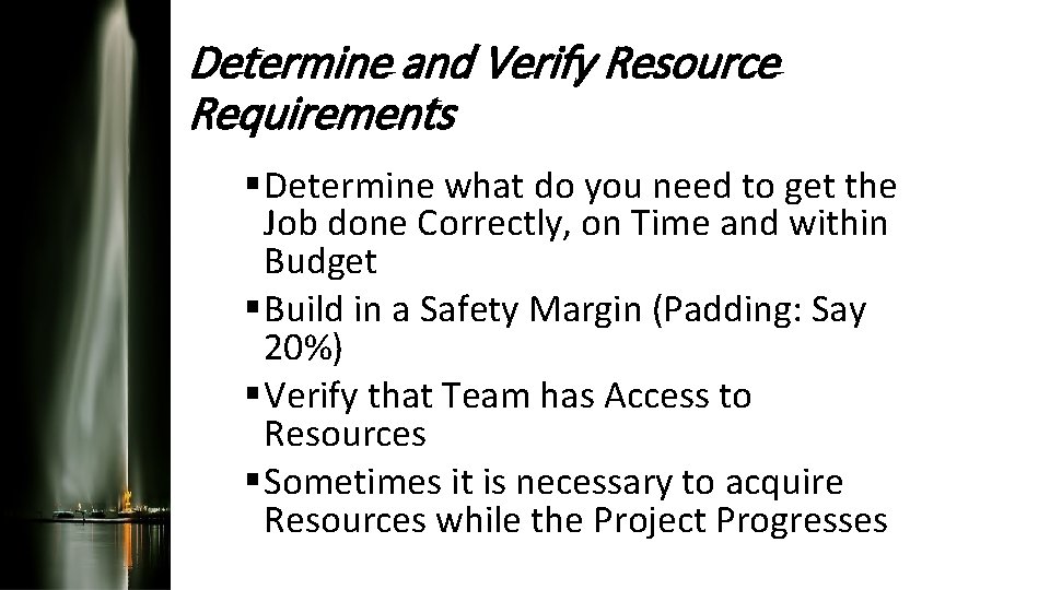 Determine and Verify Resource Requirements § Determine what do you need to get the