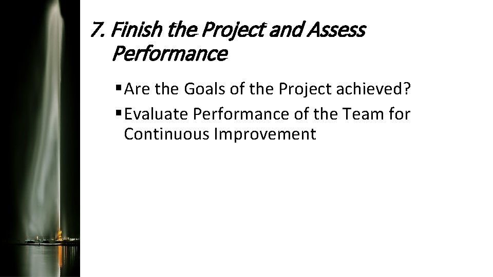 7. Finish the Project and Assess Performance § Are the Goals of the Project