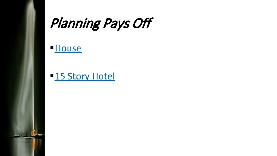 Planning Pays Off § House § 15 Story Hotel 