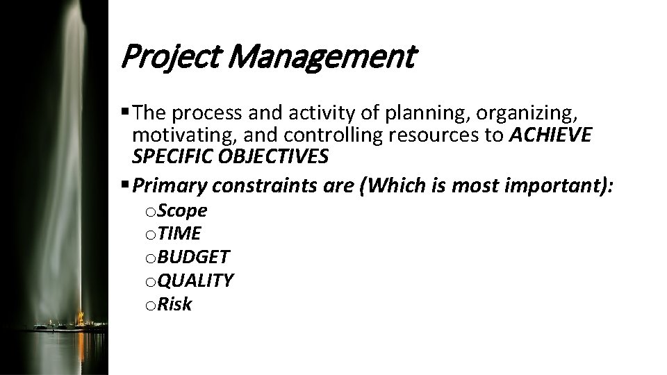 Project Management § The process and activity of planning, organizing, motivating, and controlling resources