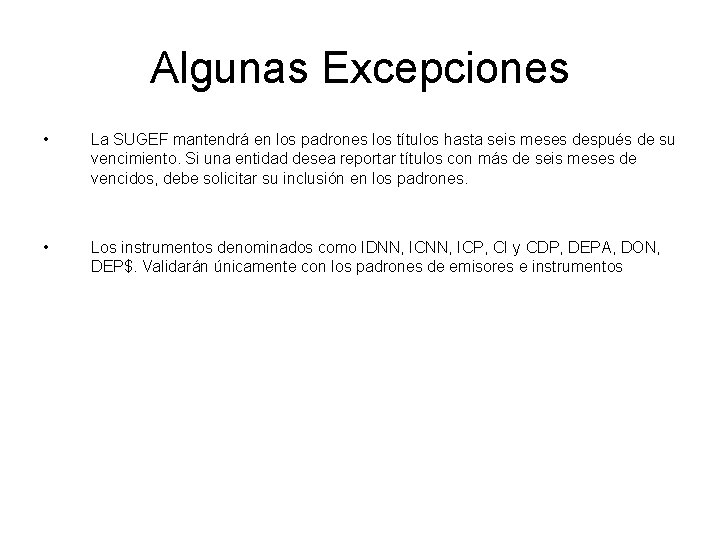 Algunas Excepciones • La SUGEF mantendrá en los padrones los títulos hasta seis meses