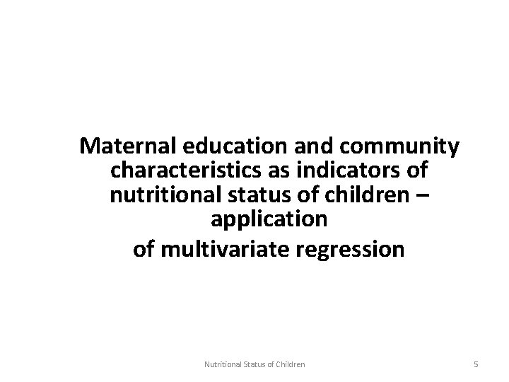 Maternal education and community characteristics as indicators of nutritional status of children – application
