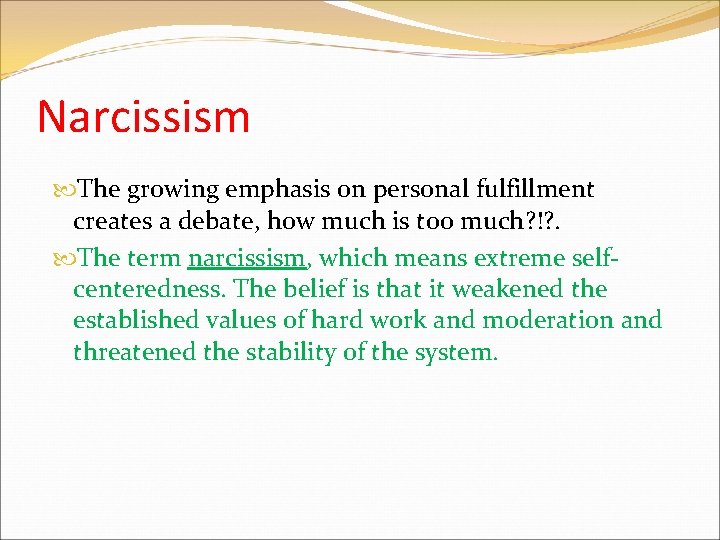 Narcissism The growing emphasis on personal fulfillment creates a debate, how much is too