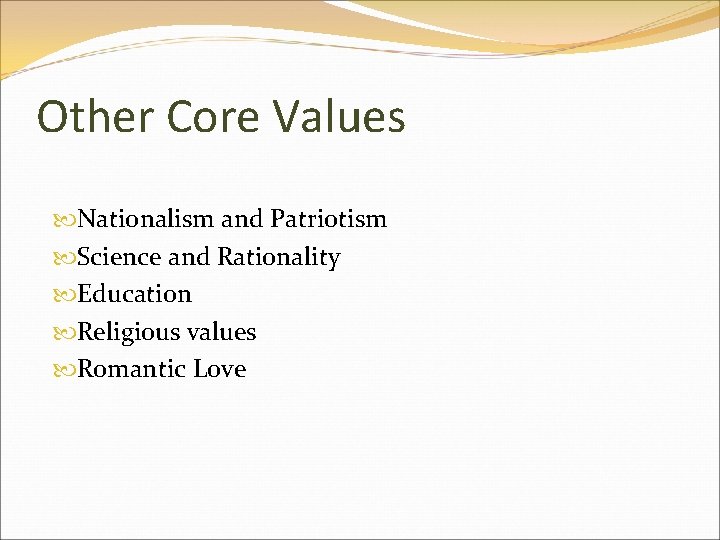 Other Core Values Nationalism and Patriotism Science and Rationality Education Religious values Romantic Love