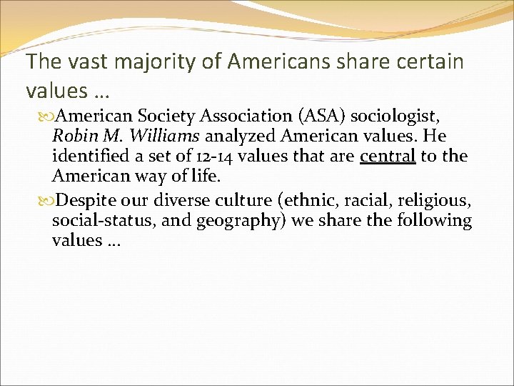 The vast majority of Americans share certain values … American Society Association (ASA) sociologist,