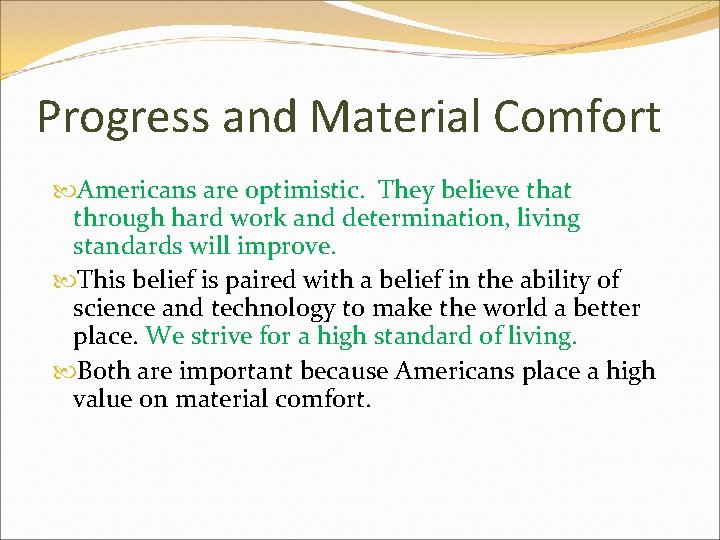 Progress and Material Comfort Americans are optimistic. They believe that through hard work and