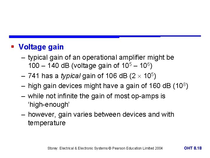 § Voltage gain – typical gain of an operational amplifier might be 100 –