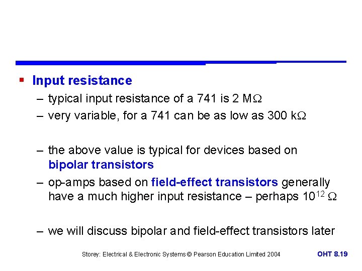 § Input resistance – typical input resistance of a 741 is 2 M –