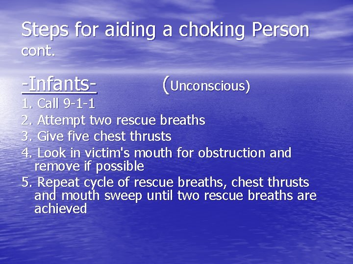 Steps for aiding a choking Person cont. -Infants- (Unconscious) 1. Call 9 -1 -1