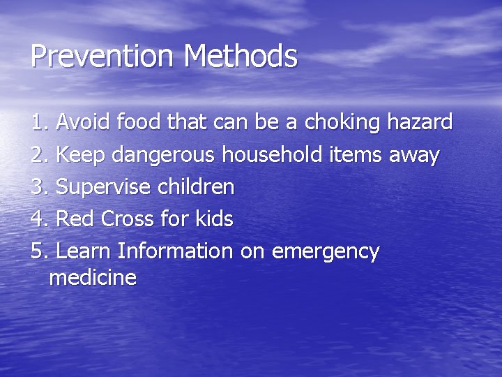 Prevention Methods 1. Avoid food that can be a choking hazard 2. Keep dangerous