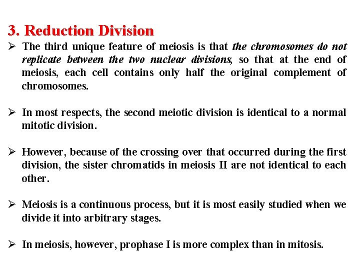 3. Reduction Division Ø The third unique feature of meiosis is that the chromosomes