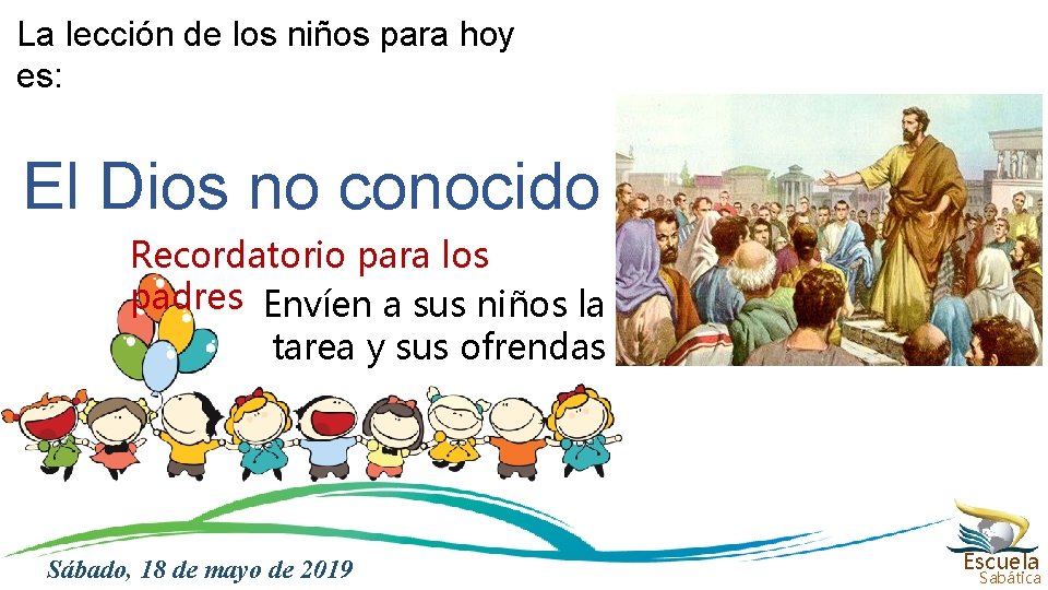 La lección de los niños para hoy es: El Dios no conocido Recordatorio para