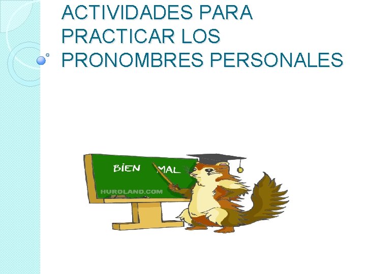 ACTIVIDADES PARA PRACTICAR LOS PRONOMBRES PERSONALES 