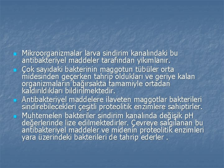 n n Mikroorganizmalar larva sindirim kanalındaki bu antibakteriyel maddeler tarafından yıkımlanır. Çok sayıdaki bakterinin