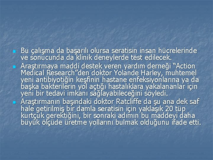 n n n Bu çalışma da başarılı olursa seratisin insan hücrelerinde ve sonucunda da