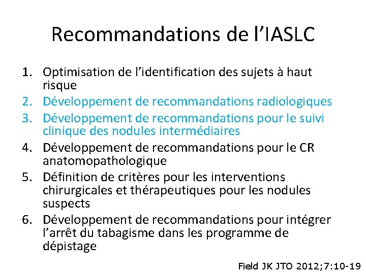 Recommandations de l’IASLC 1. Optimisation de l’identification des sujets à haut risque 2. Développement