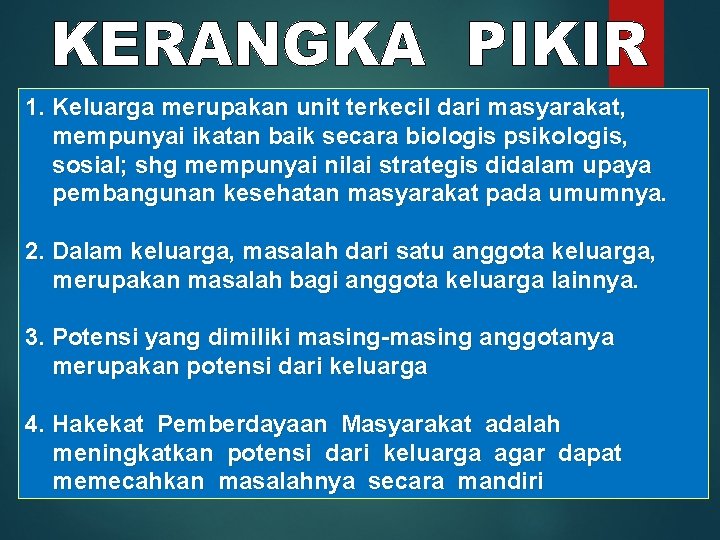 1. Keluarga merupakan unit terkecil dari masyarakat, mempunyai ikatan baik secara biologis psikologis, sosial;