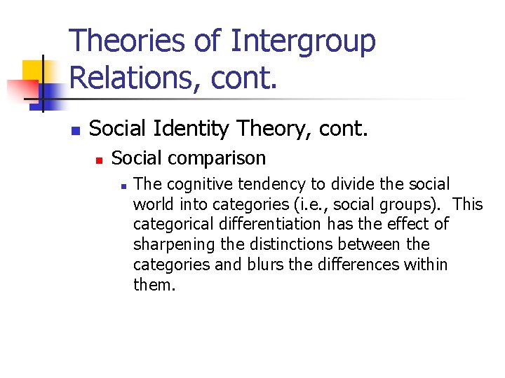 Theories of Intergroup Relations, cont. n Social Identity Theory, cont. n Social comparison n