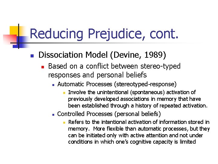 Reducing Prejudice, cont. n Dissociation Model (Devine, 1989) n Based on a conflict between