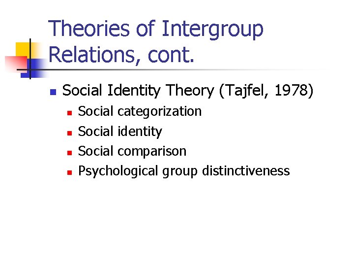 Theories of Intergroup Relations, cont. n Social Identity Theory (Tajfel, 1978) n n Social