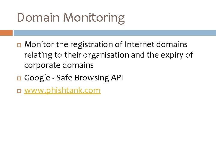 Domain Monitoring Monitor the registration of Internet domains relating to their organisation and the