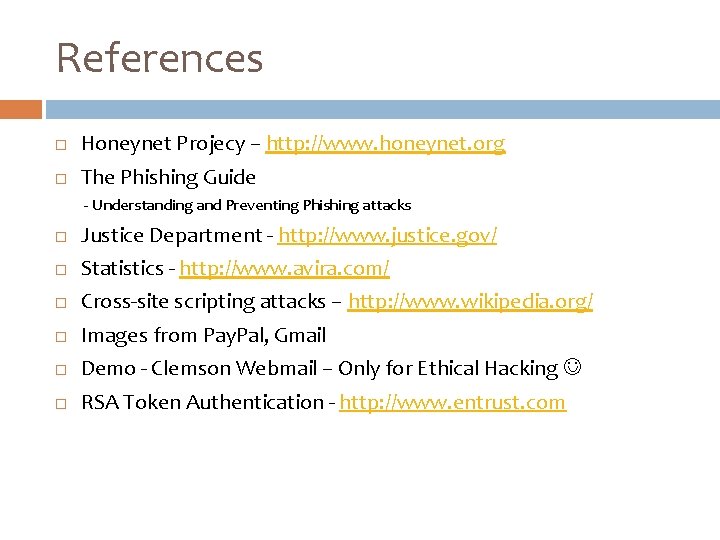 References Honeynet Projecy – http: //www. honeynet. org The Phishing Guide - Understanding and