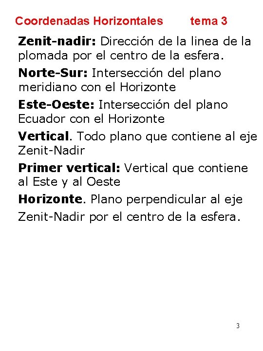 Coordenadas Horizontales tema 3 Zenit-nadir: Dirección de la linea de la plomada por el